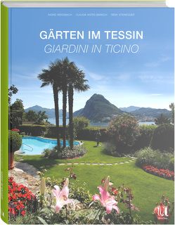 Gärten im Tessin von Steinegger,  Rémy, Weißbach,  Ingrid