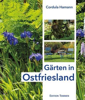 Gärten in Ostfriesland von Hamann,  Cordula