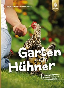 Garten sucht Hühner von Bauer,  Wilhelm, Krause,  Antje