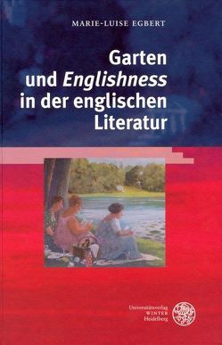 Garten und ‚Englishness‘ in der englischen Literatur von Egbert,  Marie-Luise