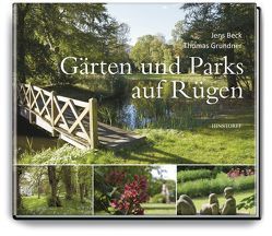 Gärten und Parks auf Rügen von Beck,  Jens, Grundner,  Thomas