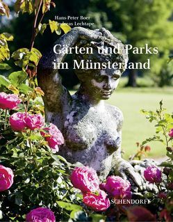 Gärten und Parks im Münsterland von Boer,  Hans P, Lechtape,  Andreas
