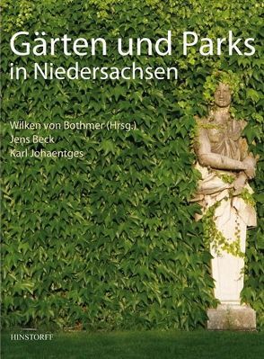 Gärten und Parks in Niedersachsen von Beck,  Jens, Johaentges,  Karl, von Bothmer,  W.