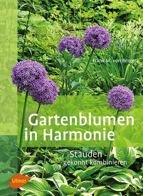 Gartenblumen in Harmonie von von Berger,  Frank Michael