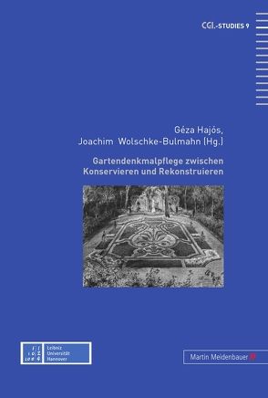 Gartendenkmalpflege zwischen Konservieren und Rekonstruieren von Géza,  Hajós, Wolschke-Bulmahn,  Joachim