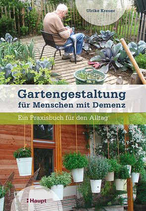 Gartengestaltung für Menschen mit Demenz von Kreuer,  Ulrike