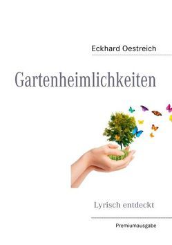 Gartenheimlichkeiten (Premiumausgabe) von Kuhlmann,  Arite, Oestreich,  Eckhard