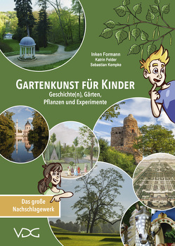 Gartenkunst für Kinder von Felder,  Katrin, Formann,  Inken, Kempke,  Sebastian