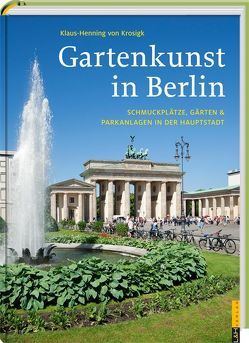 Gartenkunst in Berlin von von Krosigk,  Klaus-Henning