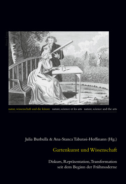 Gartenkunst und Wissenschaft von Burbulla,  Julia, Tabarasi-Hoffmann,  Ana-Stanca