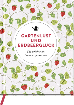 Gartenlust und Erdbeerglück von Pattloch Verlag