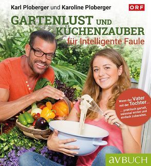 Gartenlust und Küchenzauber von Ploberger,  Karl