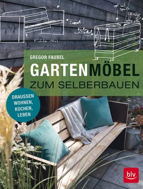 Gartenmöbel zum Selberbauen von Faubel,  Gregor