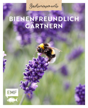 Gartenmomente: Bienen- und Insektenfreundlich gärtnern von Oftring,  Bärbel