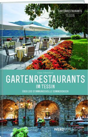 Gartenrestaurants und Grotti im Tessin von Schweitzer,  Claus, Werd & Weber Verlag AG