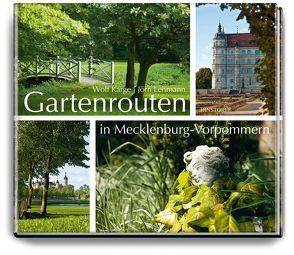 Gartenrouten in Mecklenburg-Vorpommern von Karge,  Wolf, Lehmann,  Jörn
