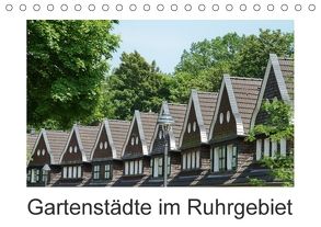 Gartenstädte im Ruhrgebiet (Tischkalender 2018 DIN A5 quer) von Meise,  Ansgar