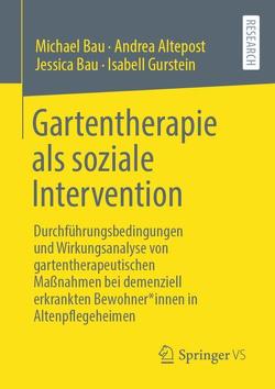 Gartentherapie als soziale Intervention von Altepost,  Andrea, Bau,  Jessica, Bau,  Michael, Gurstein,  Isabell