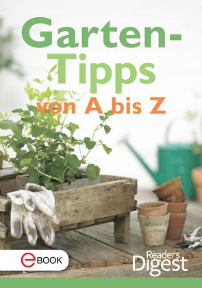 Gartentipps von A-Z von Digest,  Reader's