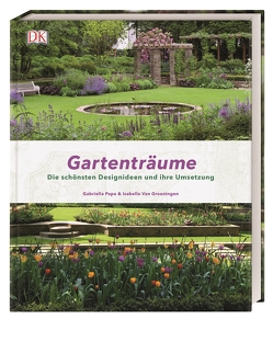 Gartenträume von Groeningen,  Isabelle van, Pape,  Gabriella