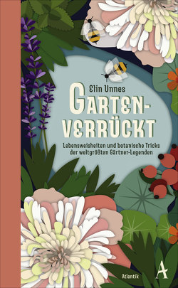 Gartenverrückt von Elsässer,  Regine, Unnes,  Elin