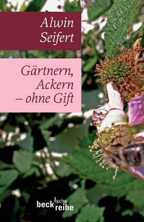 Gärtnern, Ackern – ohne Gift von Küster,  Hansjörg, Seifert,  Alwin