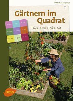Gärtnern im Quadrat – Das Praxisbuch von Nageleisen,  Anne-Marie