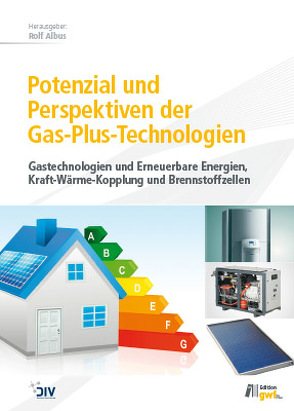 Potenzial und Perspektiven der Gas-Plus-Technologien (vorher: KWK) von Albus,  Rolf