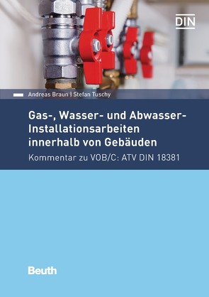 Gas-, Wasser- und Abwasser-Installationsarbeiten innerhalb von Gebäuden – Buch mit E-Book von Braun,  Andreas, Tuschy,  Stefan