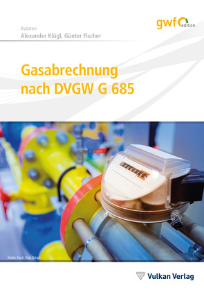 Gasabrechnung nach DVGW G 685 von Fischer,  Guenter, Klügl,  Alexander