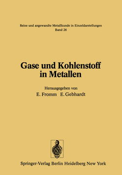 Gase und Kohlenstoff in Metallen von Fromm,  E., Gebhardt,  E.