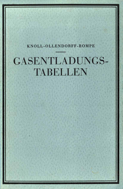 Gasentladungs- Tabellen von Knoll,  M., Ollendorff,  F., Rampe,  R., Roggendorf,  A.