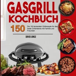 Gasgrill Kochbuch von Lange,  David