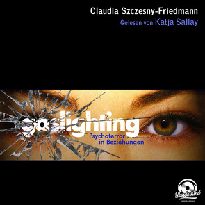 Gaslighting von Szczesny-Friedmann,  Claudia