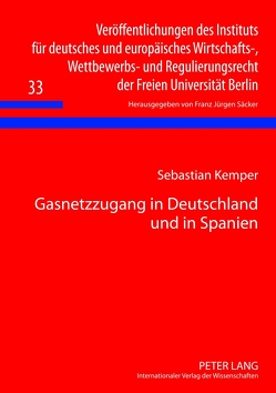 Gasnetzzugang in Deutschland und in Spanien von Kemper,  Sebastian