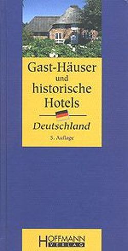 Gast-Häuser und historische Hotels Deutschland von Unverzagt,  Alexander, Unverzagt,  Gesine
