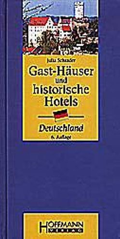 Gast-Häuser und historische Hotels Deutschland von Schrader,  Julia