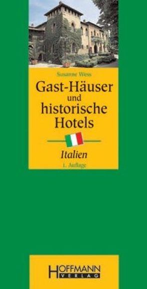 Gast-Häuser und Historische Hotels Italien von Wess,  Susanne