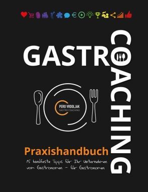 Gastro-Coaching Praxishandbuch 15 handfeste Tipps für Ihr Unternehmen von Vrdoljak,  Pero