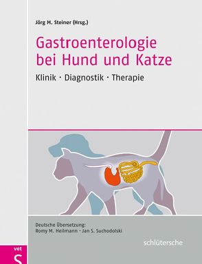 Gastroenterologie bei Hund und Katze von Heilmann,  Romy M., Steiner,  Jörg M., Suchodolski,  und Jan S.