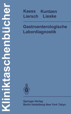 Gastroenterologische Labordiagnostik von Kaess,  H., Kuntzen,  O., Liersch,  M., Lieske,  H.