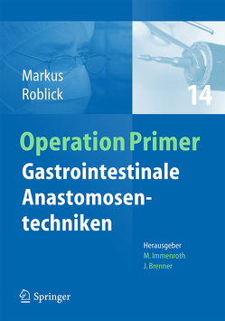 Gastrointestinale Anastomosentechniken von Markus,  Peter, Roblick,  Uwe Johannes