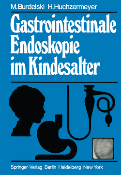 Gastrointestinale Endoskopie im Kindesalter von Burdelski,  M., Huchzermeyer,  H., Shmerling,  D. H.