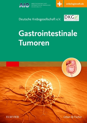Gastrointestinale Tumoren von Deutsche Krebsgesellschaft e.V.