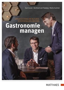 Gastronomie managen von Euchner,  Moritz, Freyberg,  Burkhard von, Gruner,  Axel