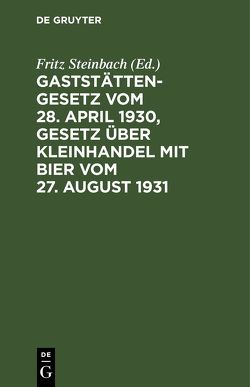 Gaststättengesetz vom 28. April 1930, Gesetz über Kleinhandel mit Bier vom 27. August 1931 von Steinbach,  Fritz