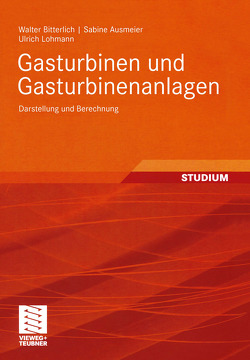 Gasturbinen und Gasturbinenanlagen von Ausmeier,  Sabine, Bitterlich,  Walter, Lohmann,  Ulrich