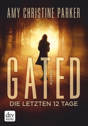 Gated – Die letzten 12 Tage von Münch,  Bettina, Parker,  Amy Christine