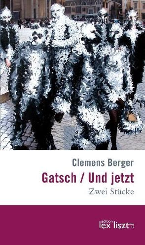 Gatsch / Und jetzt von Berger,  Clemens