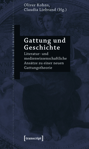 Gattung und Geschichte von Kohns,  Oliver, Liebrand,  Claudia